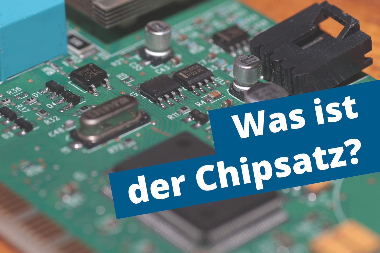 Gut zu wissen: Was ist der Chipsatz? 