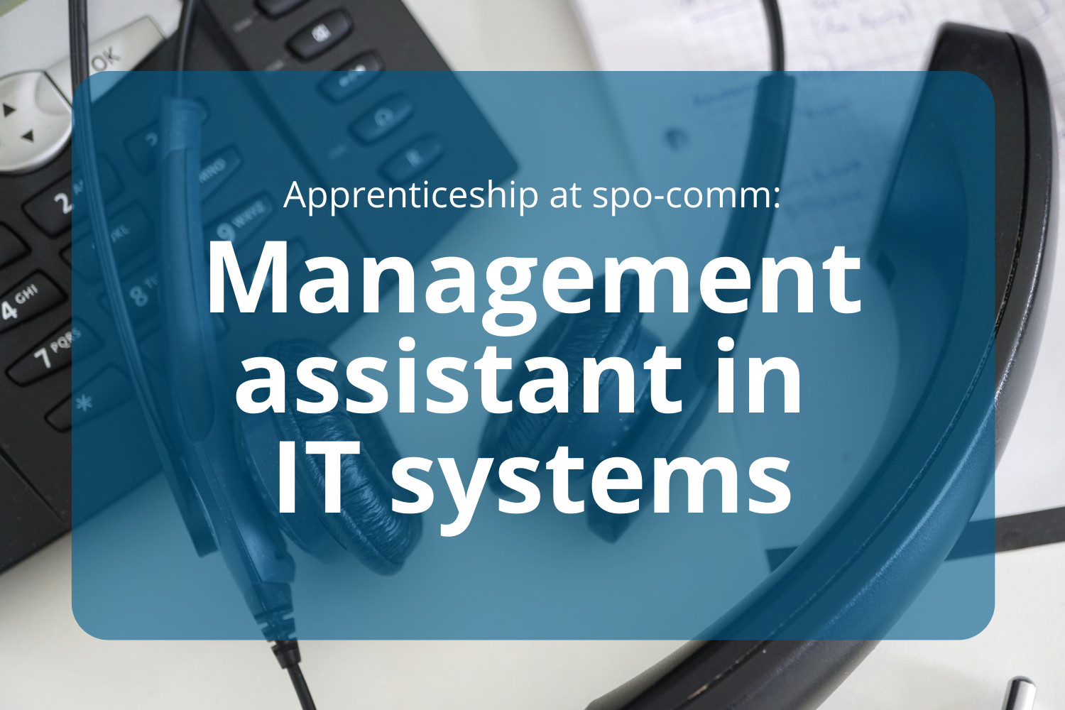 Apprenticeship as a management assistant in IT-systems at spo-comm