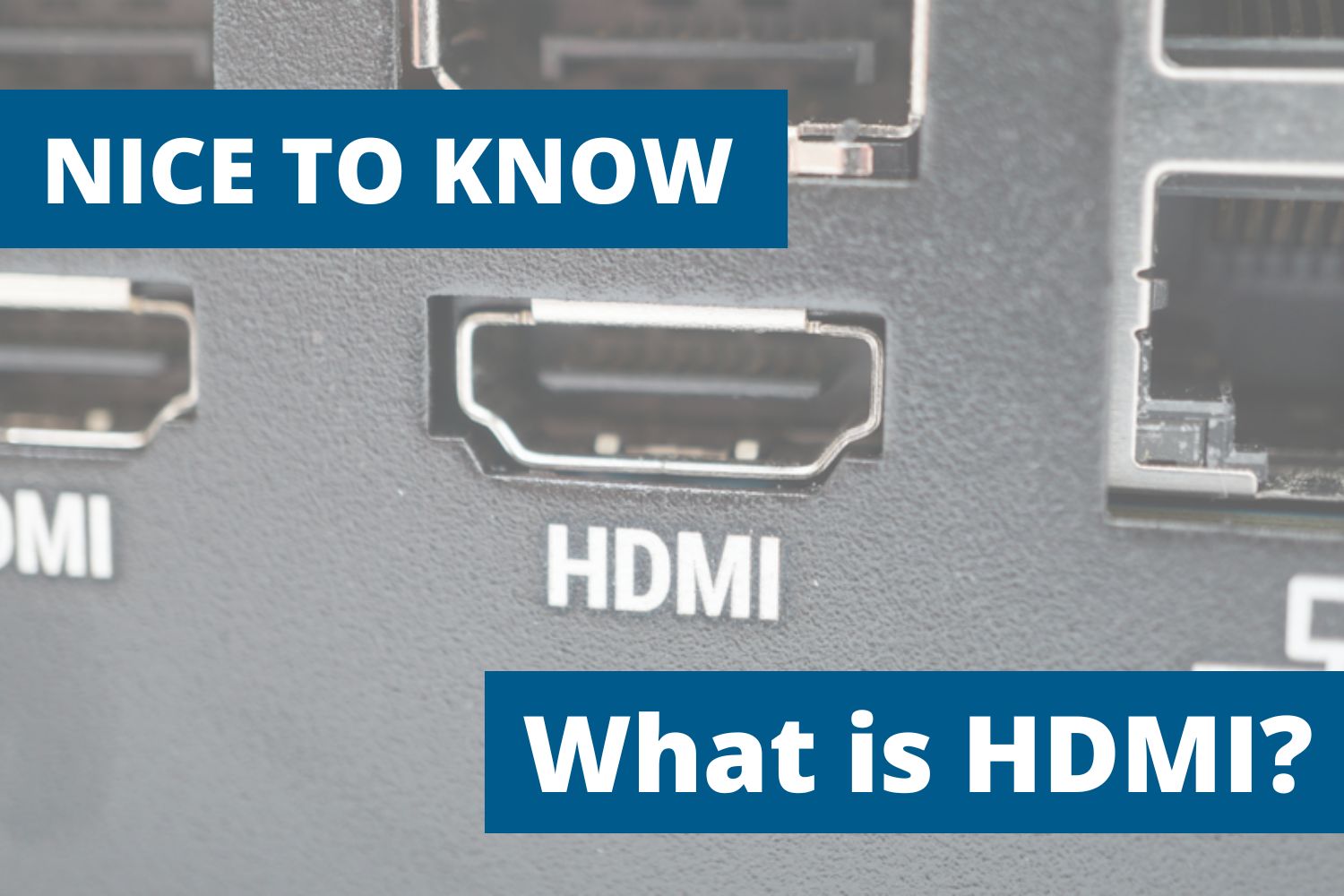 Nice to know: What is HDMI? 