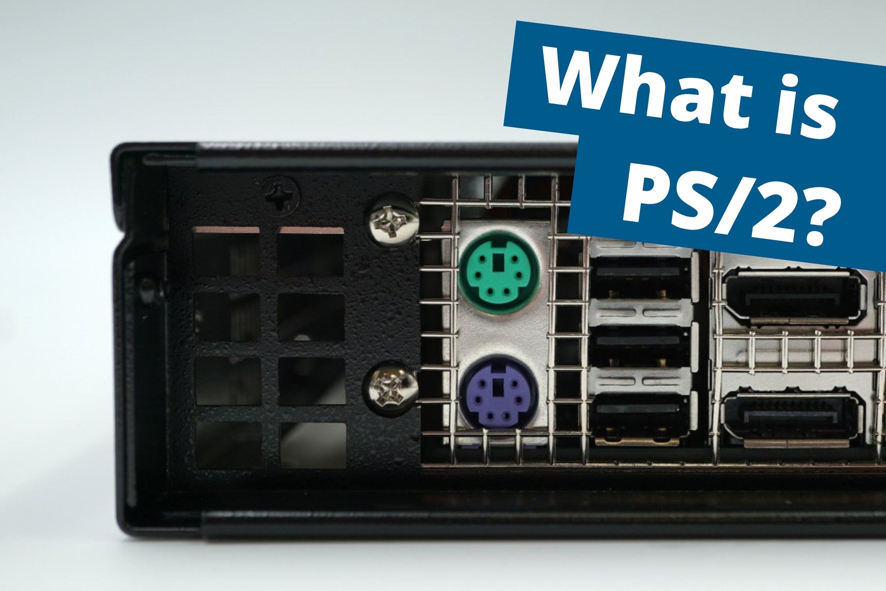 Nice to know: What is PS/2?