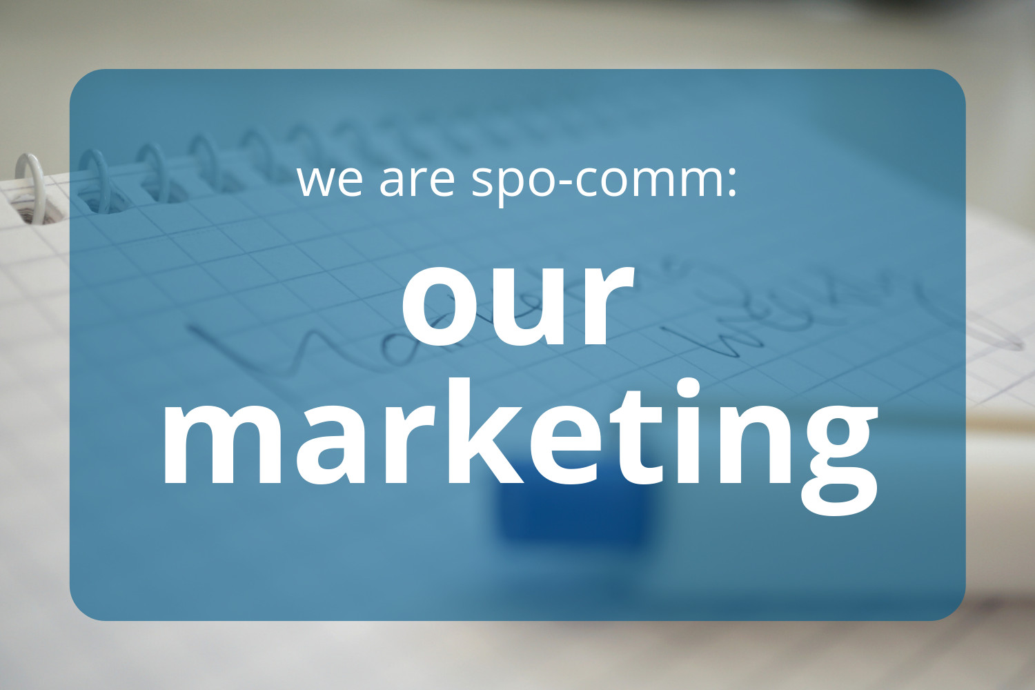 Content & Conversions: The spo-comm Marketing team